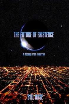 Paperback The Future of Existence: A Message from Tomorrow Book
