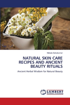 Natural Skin Care Recipes and Ancient Beauty Rituals