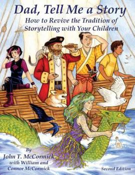 Paperback Dad, Tell Me a Story: How to Revive the Tradition of Storytelling with Your Children Book