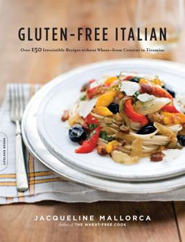 Paperback Gluten-Free Italian: Over 150 Irresistible Recipes Without Wheat -- From Crostini to Tiramisu Book