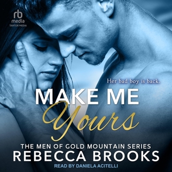 Make Me Yours - Book #4 of the Men of Gold Mountain