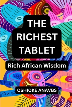 Paperback The Richest Tablet: Rich African Wisdom Book