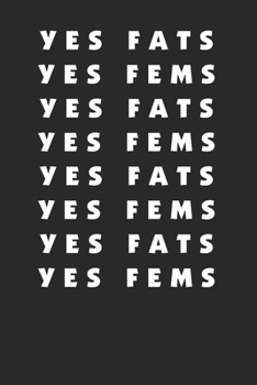 Yes Fats Yes Fems LGBT 120 Page Notebook Lined Journal for Fat Fem Positivity