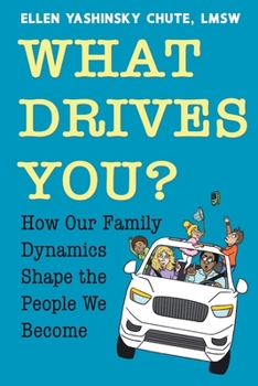 Paperback What Drives You? How Our Family Dynamics Shape the People We Become Book
