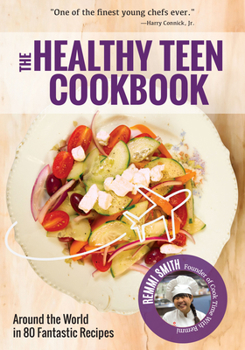 Paperback The Healthy Teen Cookbook: Around the World in 50 Fantastic Recipes (Teen Girl Gift) Book