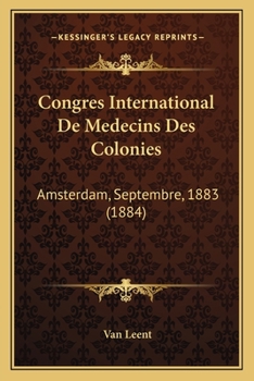 Paperback Congres International De Medecins Des Colonies: Amsterdam, Septembre, 1883 (1884) [French] Book