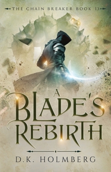 A Blade's Rebirth (The Chain Breaker) - Book #13 of the Chain Breaker