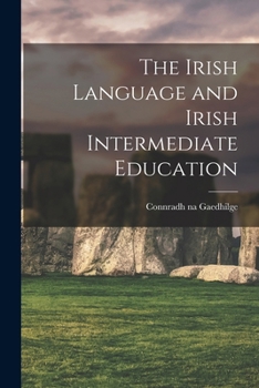 Paperback The Irish Language and Irish Intermediate Education Book