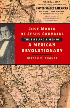 Hardcover Josa Maraa de Jesas Carvajal: The Life and Times of a Mexican Revolutionary Book