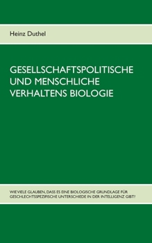 Gesellschaftspolitische und menschliche Verhaltens Biologie: Wie viele glauben, dass es eine biologische Grundlage für geschlechtsspezifische Unterschiede in der Intelligenz gibt? (German Edition)