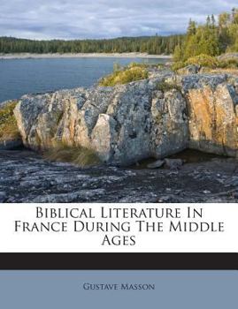 Paperback Biblical Literature in France During the Middle Ages Book