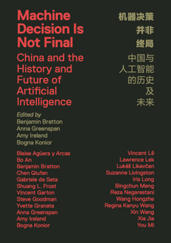 Paperback Machine Decision Is Not Final: China and the History and Future of Artificial Intelligence Book