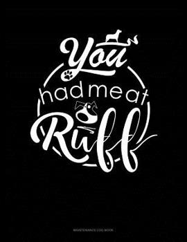 Paperback You Had Me At Ruff: Maintenance Log Book