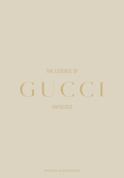 Hardcover The Essence of Gucci: Unfolded Book
