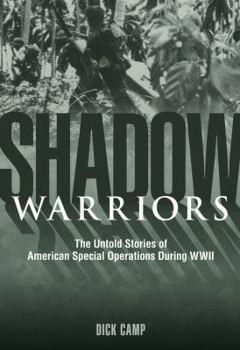 Hardcover Shadow Warriors: The Untold Stories of American Special Operations During WWII Book