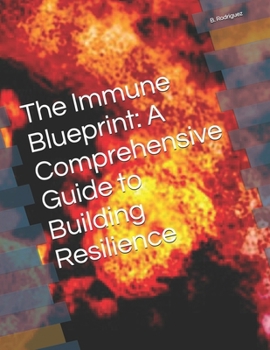 Paperback The Immune Blueprint: A Comprehensive Guide to Building Resilience Book