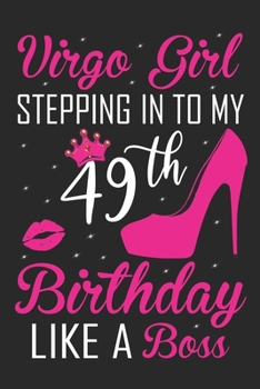 Virgo Girl Stepping In To My 49th Birthday Like A Boss: Zodiac Diary - Horoscope Journal - Virgo gifts for her - Zodiac birthday party gift - College-Ruled journal notebook for Virgo Zodiac