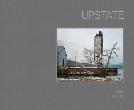Hardcover Upstate: Photographs by Tema Stauffer Book