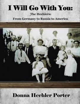 Paperback I Will Go with You: The Hechlers: Germany to Russia to Texas Book