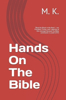 Paperback Hands On The Bible: "Beat the Black in the Back", I am President Trump, and I approve of this message because my Bible commands it. (Luke: Book