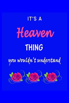 Paperback It's A Heaven Thing You Wouldn't Understand: Heaven First Name Personalized Journal 6x9 Notebook, Wide Ruled (Lined) blank pages Funny Cover for Girls Book