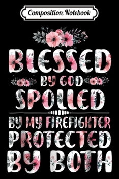Composition Notebook: Womens Blessed By God Spoiled By My Firefighter Wife  Journal/Notebook Blank Lined Ruled 6x9 100 Pages