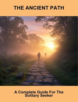 Paperback The Ancient Path: A Complete Guide For The Solitary Seeker Book