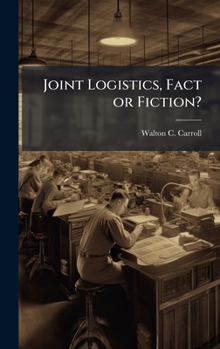 Joint Logistics, Fact or Fiction?