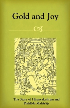 Gold and Joy: The Story of Hiranyakashipu and Prahlada Maharaja