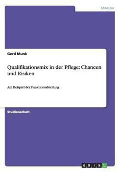 Paperback Qualifikationsmix in der Pflege: Chancen und Risiken: Am Beispiel der Funktionsabteilung [German] Book