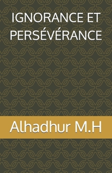 Ignorance et persévérance (French Edition)