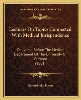 Paperback Lectures On Topics Connected With Medical Jurisprudence: Delivered Before The Medical Department Of The University Of Vermont (1881) Book