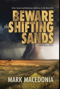 Hardcover Beware the Shifting Sands: Silver Secrets & Murderous Ambitions in the Black Hills Book