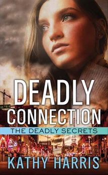 Deadly Connection - Book #2 of the Deadly Secrets
