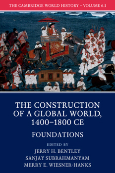 The Cambridge World History, Volume 6: The Construction of a Global World, 1400-1800 CE, Part 1. Foundations - Book  of the Cambridge World History