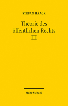 Theorie Des Offentlichen Rechts III: Grundfragen Einer Juristischen Verfassungslehre