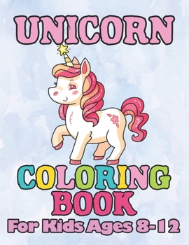 Paperback Unicorn Coloring Book: for Kids Ages 8-12 Book