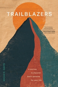 Paperback Trailblazers: A Journey to Discover God's Purpose for Your Life Book
