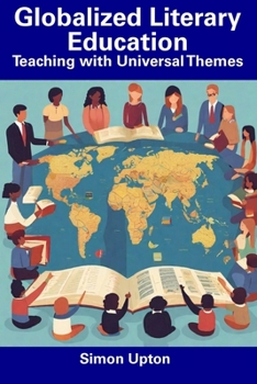 Paperback Globalized Literary Education: Teaching with Universal Themes Book