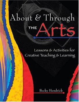 Paperback About & Through the Arts: Lessons and Activities for Creative Teaching and Learning Book