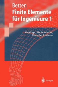 Paperback Finite Elemente Für Ingenieure: Grundlagen, Matrixmethoden, Elastisches Kontinuum [German] Book