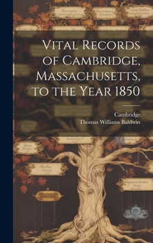 Hardcover Vital Records of Cambridge, Massachusetts, to the Year 1850 Book