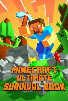 Paperback Minecraft: Ultimate Survival Book: All-In-One Minecraft Survival Guide. Unbelievable Survival Secrets, Guides, Tips and Tricks. Book