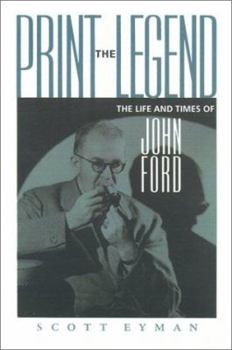 Paperback Print the Legend: The Life and Times of John Ford Book