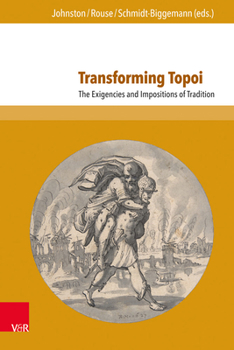 Hardcover Transforming Topoi: The Exigencies and Impositions of Tradition Book