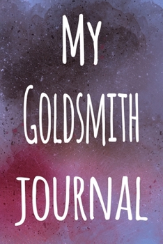 My Goldsmith Journal: The perfect gift for the artist in your life - 119 page lined journal!