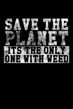 Paperback Save The Planet - Its The Only One With Weed: Notizbuch DIN A5 - 120 Seiten liniert Book