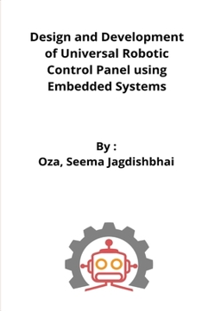 Paperback Design and Development of Universal Robot Control Panel Using Embedded System Book