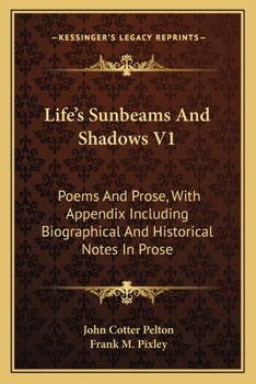 Paperback Life's Sunbeams and Shadows V1: Poems and Prose, with Appendix Including Biographical and Historical Notes in Prose Book