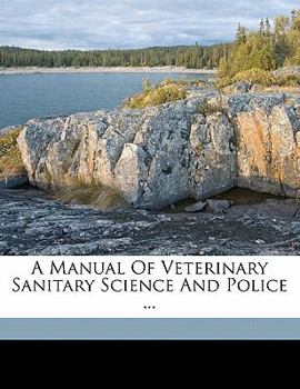 Paperback A manual of veterinary sanitary science and police ... Book